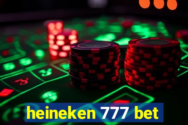 heineken 777 bet